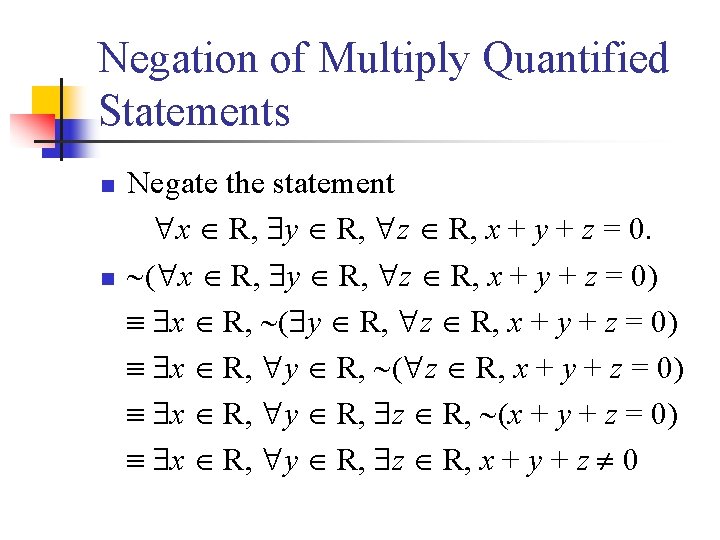 Negation of Multiply Quantified Statements n n Negate the statement x R, y R,