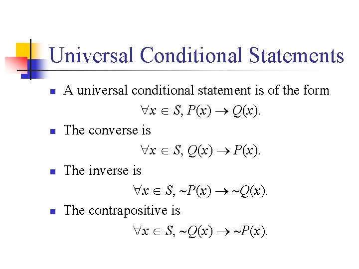 Universal Conditional Statements n n A universal conditional statement is of the form x