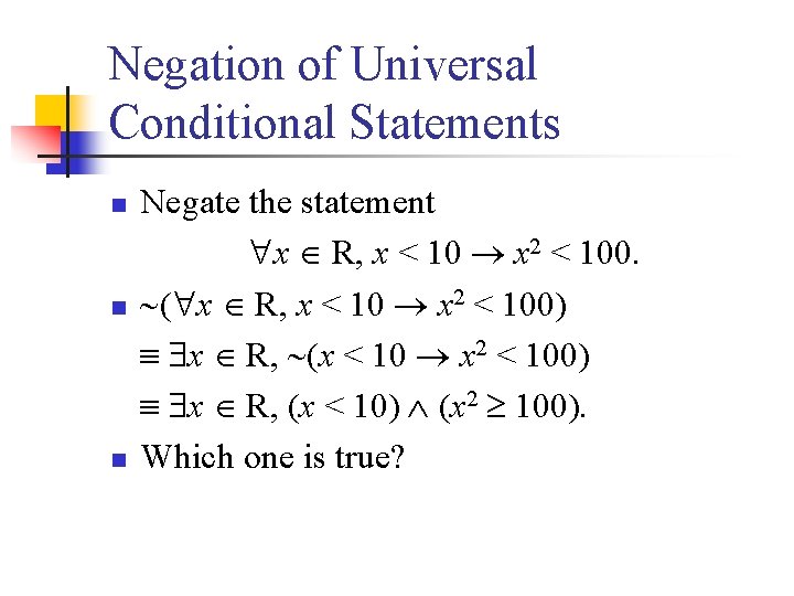 Negation of Universal Conditional Statements n n n Negate the statement x R, x