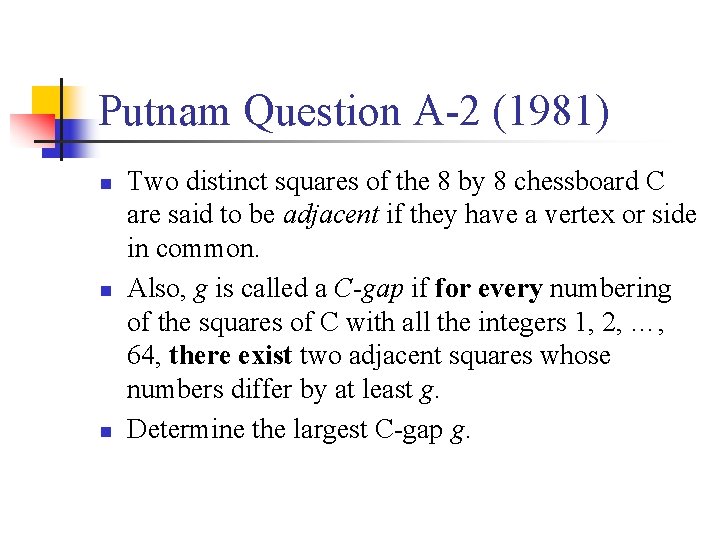 Putnam Question A-2 (1981) n n n Two distinct squares of the 8 by