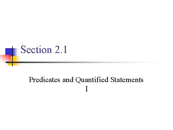Section 2. 1 Predicates and Quantified Statements I 