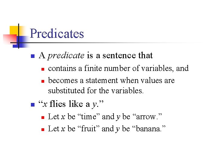 Predicates n A predicate is a sentence that n n n contains a finite