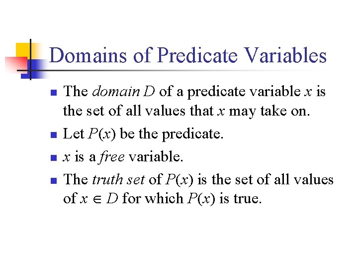 Domains of Predicate Variables n n The domain D of a predicate variable x