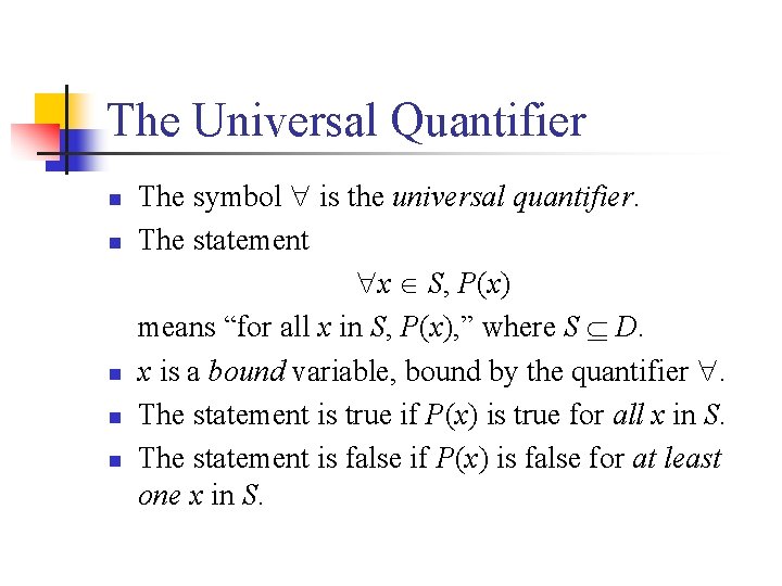 The Universal Quantifier n n n The symbol is the universal quantifier. The statement