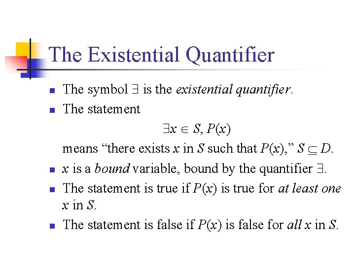 The Existential Quantifier n n n The symbol is the existential quantifier. The statement