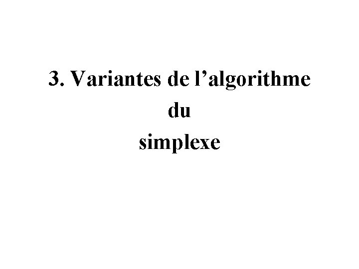 3. Variantes de l’algorithme du simplexe 