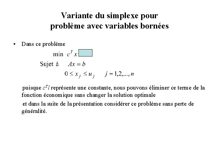 Variante du simplexe pour problème avec variables bornées • Dans ce problème puisque c.