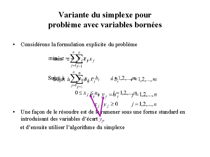 Variante du simplexe pour problème avec variables bornées • Considérons la formulation explicite du