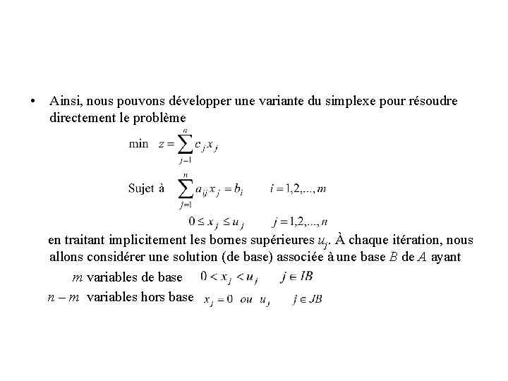  • Ainsi, nous pouvons développer une variante du simplexe pour résoudre directement le