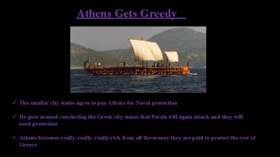 Athens Gets Greedy ü The smaller city states agree to pay Athens for Naval
