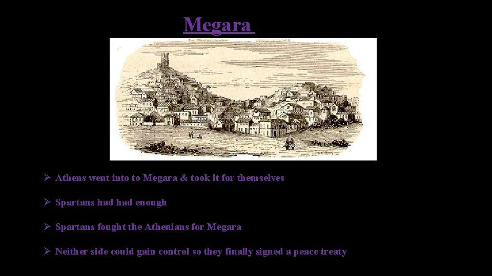 Megara Ø Athens went into to Megara & took it for themselves Ø Spartans