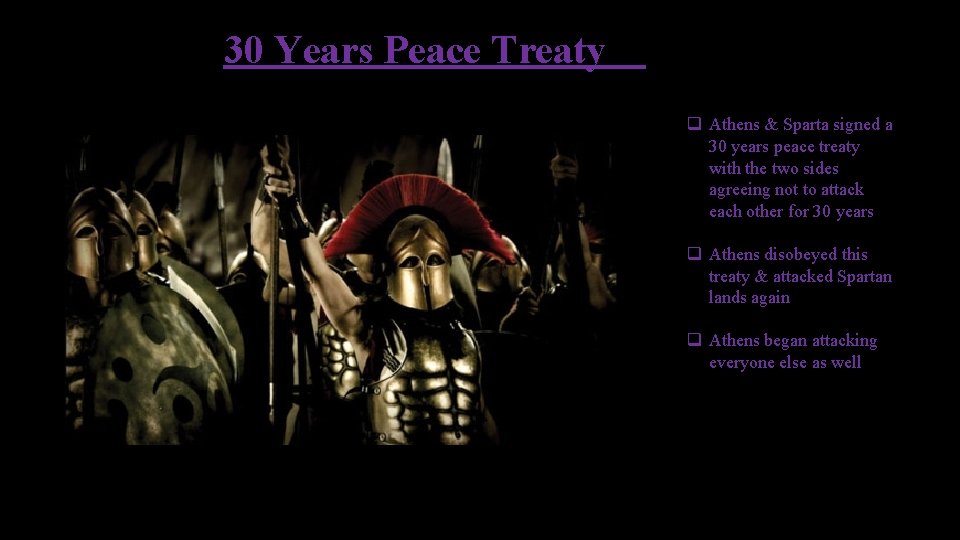 30 Years Peace Treaty q Athens & Sparta signed a 30 years peace treaty