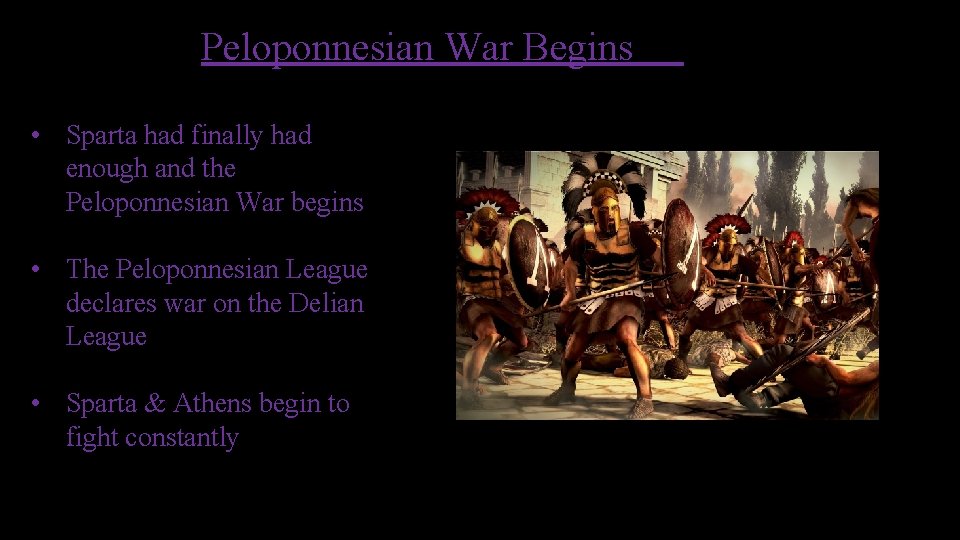 Peloponnesian War Begins • Sparta had finally had enough and the Peloponnesian War begins