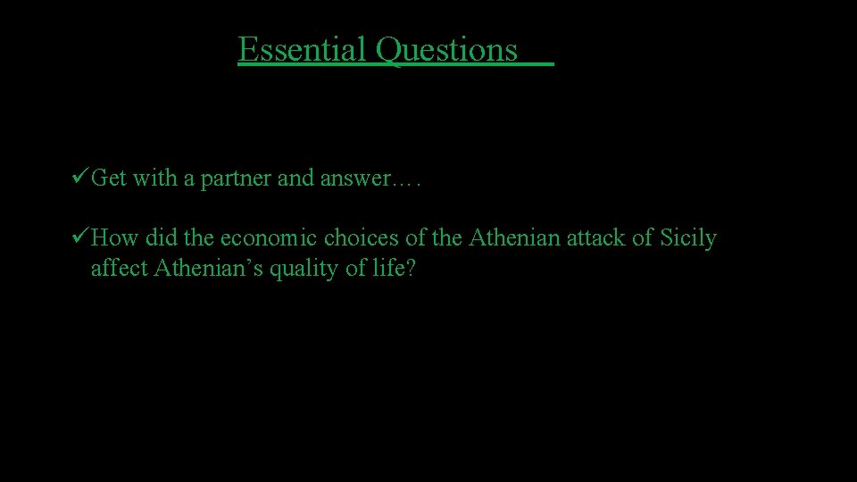 Essential Questions üGet with a partner and answer…. üHow did the economic choices of