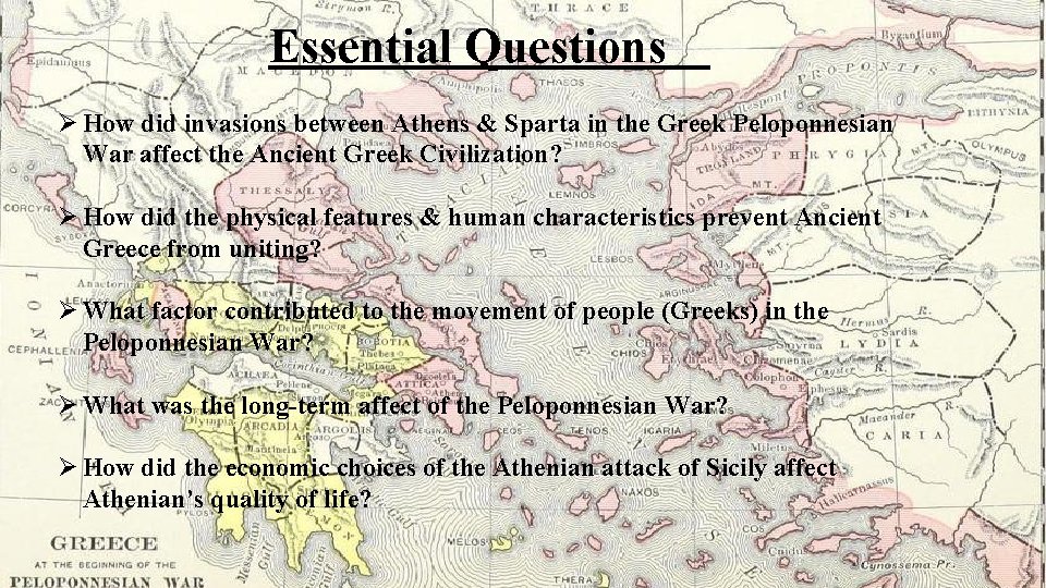 Essential Questions Ø How did invasions between Athens & Sparta in the Greek Peloponnesian