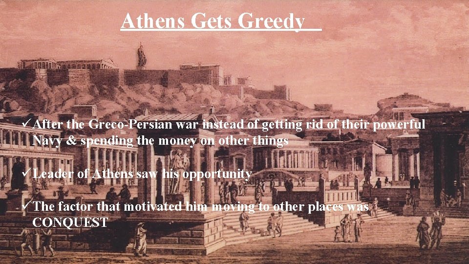 Athens Gets Greedy üAfter the Greco-Persian war instead of getting rid of their powerful