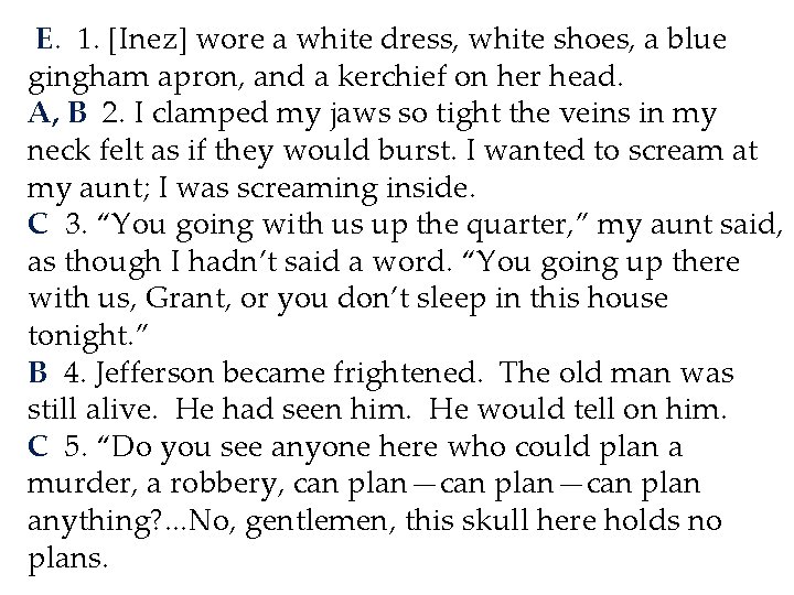 E. 1. [Inez] wore a white dress, white shoes, a blue gingham apron, and