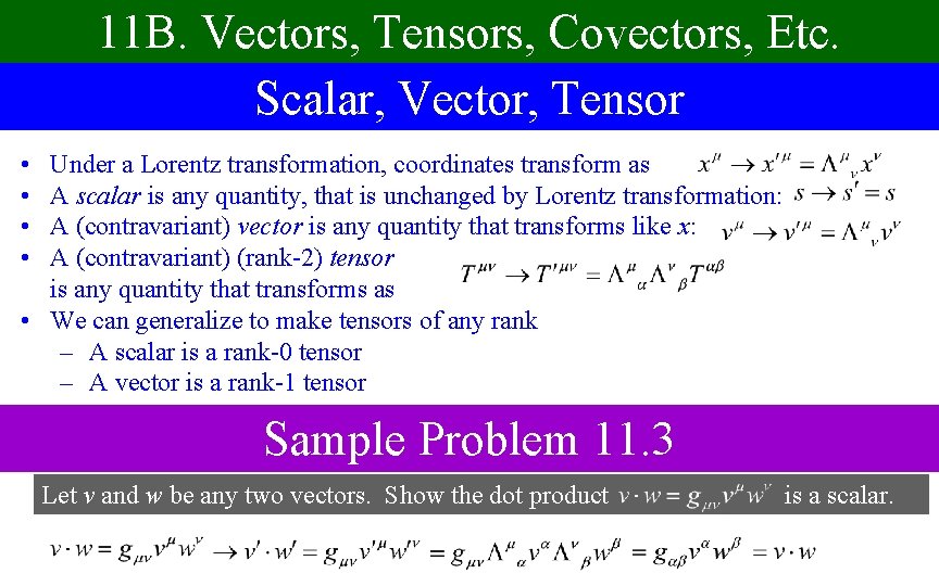 11 B. Vectors, Tensors, Covectors, Etc. Scalar, Vector, Tensor • • Under a Lorentz