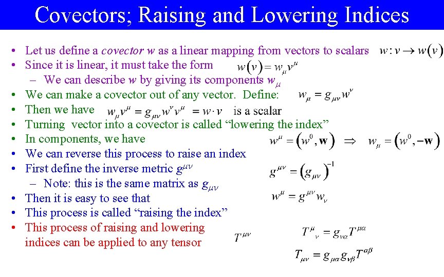 Covectors; Raising and Lowering Indices • Let us define a covector w as a