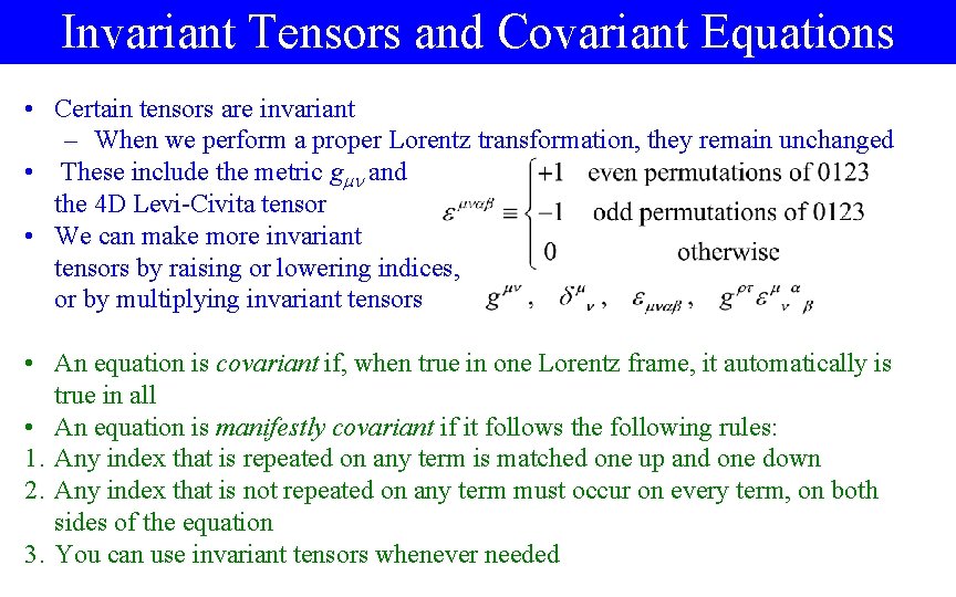 Invariant Tensors and Covariant Equations • Certain tensors are invariant – When we perform