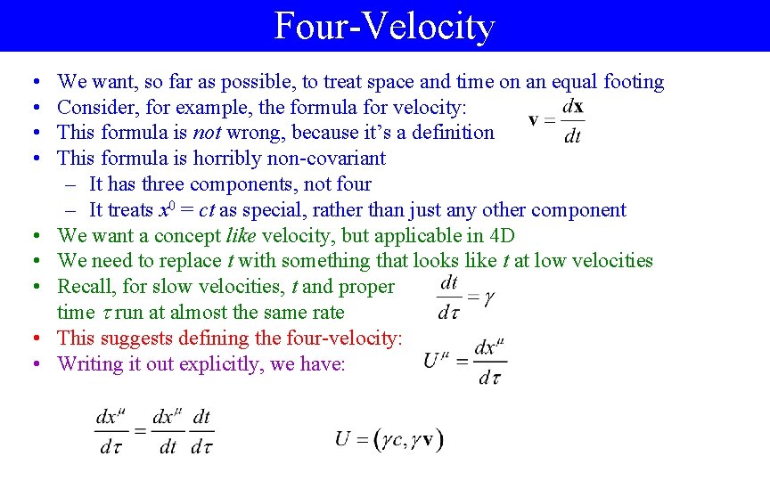 Four-Velocity • • • We want, so far as possible, to treat space and