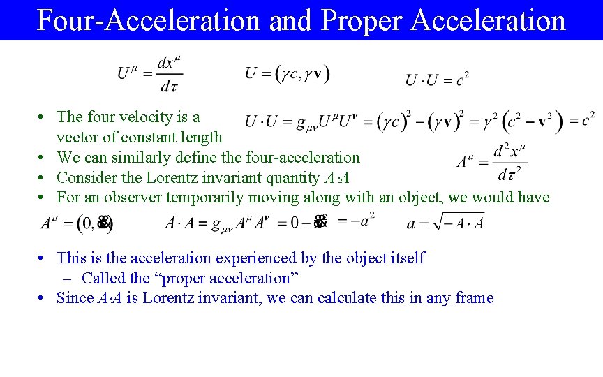 Four-Acceleration and Proper Acceleration • The four velocity is a vector of constant length