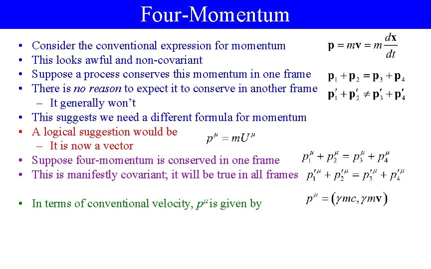 Four-Momentum • • Consider the conventional expression for momentum This looks awful and non-covariant