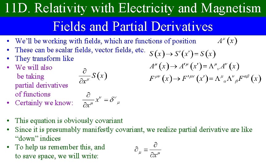 11 D. Relativity with Electricity and Magnetism Fields and Partial Derivatives • • We’ll