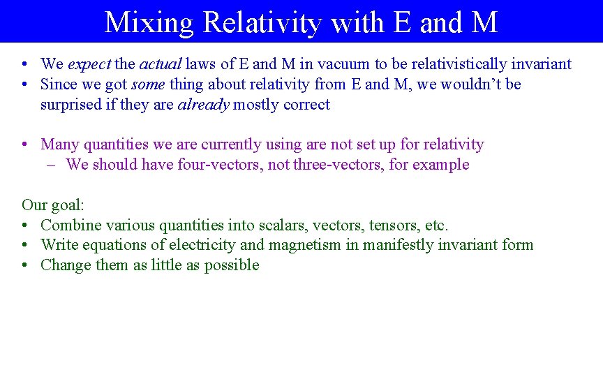Mixing Relativity with E and M • We expect the actual laws of E