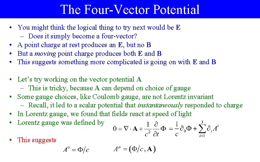 The Four-Vector Potential • You might think the logical thing to try next would