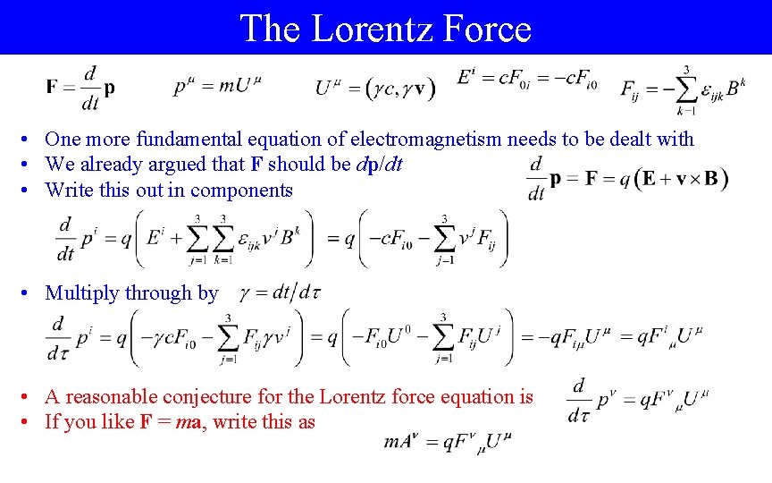 The Lorentz Force • One more fundamental equation of electromagnetism needs to be dealt