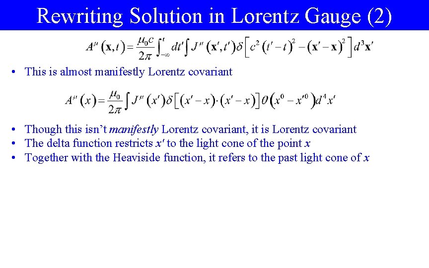 Rewriting Solution in Lorentz Gauge (2) • This is almost manifestly Lorentz covariant •