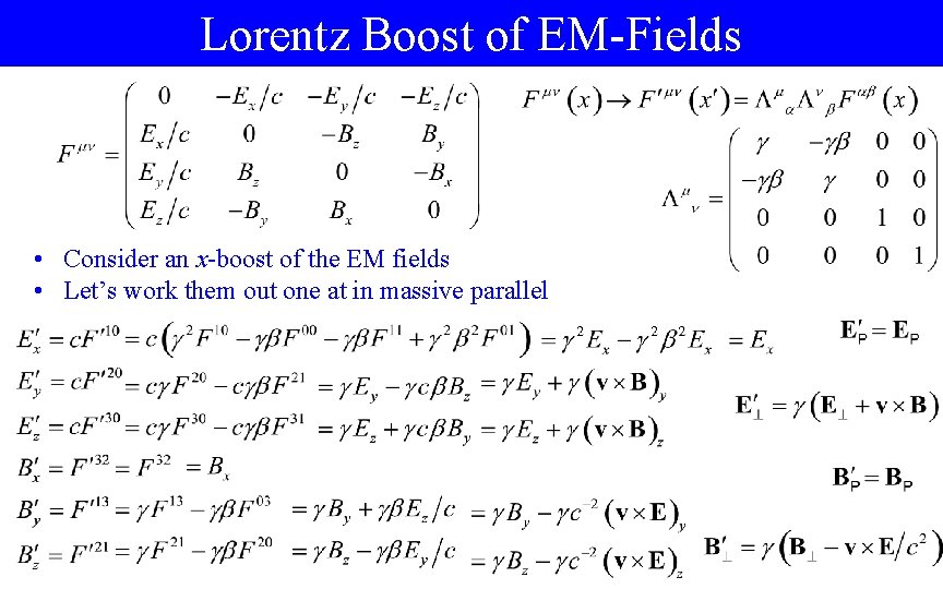 Lorentz Boost of EM-Fields • Consider an x-boost of the EM fields • Let’s
