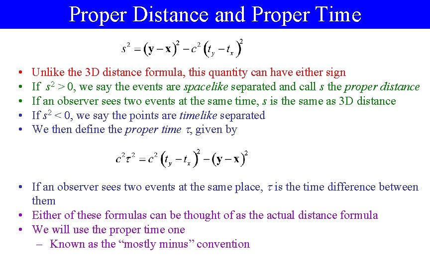Proper Distance and Proper Time • • • Unlike the 3 D distance formula,