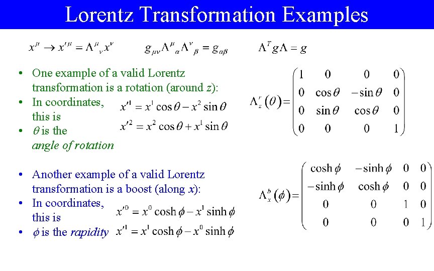 Lorentz Transformation Examples • One example of a valid Lorentz transformation is a rotation