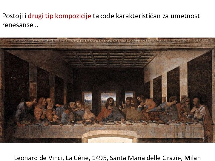 Postoji i drugi tip kompozicije takođe karakterističan za umetnost renesanse… Leonard de Vinci, La