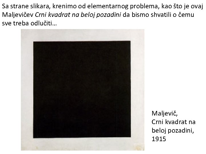 Sa strane slikara, krenimo od elementarnog problema, kao što je ovaj Maljevičev Crni kvadrat