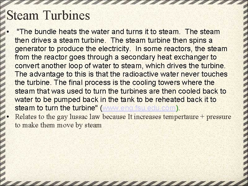 Steam Turbines • "The bundle heats the water and turns it to steam. The