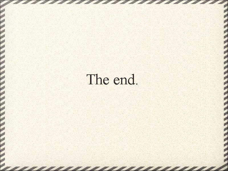 The end. 