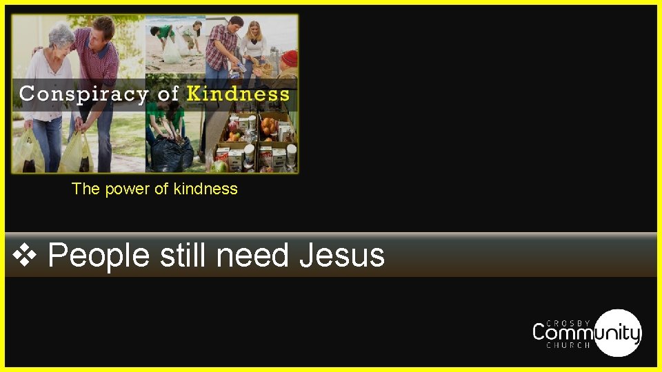 The power of kindness v People still need Jesus 