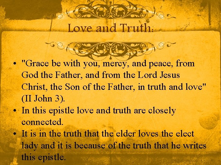 Love and Truth: • "Grace be with you, mercy, and peace, from God the Love and Truth: • "Grace be with you, mercy, and peace, from God the