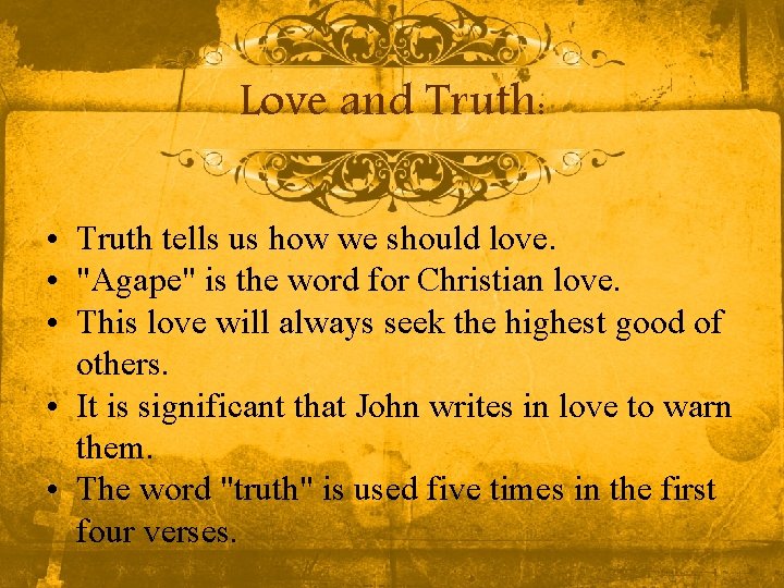 Love and Truth: • Truth tells us how we should love. • "Agape" is Love and Truth: • Truth tells us how we should love. • "Agape" is