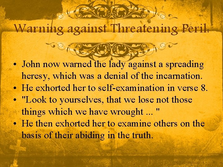 Warning against Threatening Peril: • John now warned the lady against a spreading heresy, Warning against Threatening Peril: • John now warned the lady against a spreading heresy,