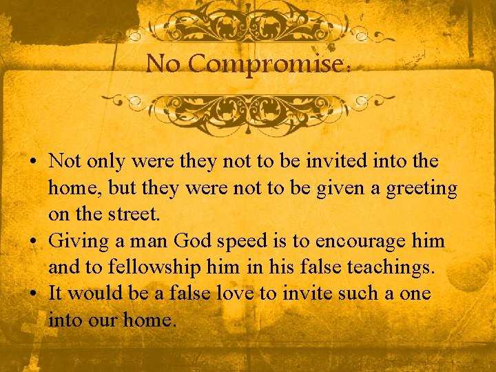 No Compromise: • Not only were they not to be invited into the home, No Compromise: • Not only were they not to be invited into the home,