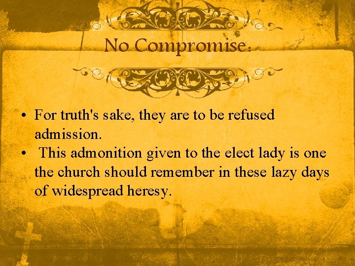 No Compromise: • For truth's sake, they are to be refused admission. • This No Compromise: • For truth's sake, they are to be refused admission. • This