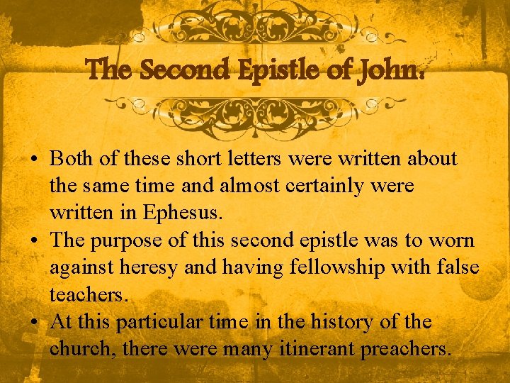 The Second Epistle of John: • Both of these short letters were written about The Second Epistle of John: • Both of these short letters were written about