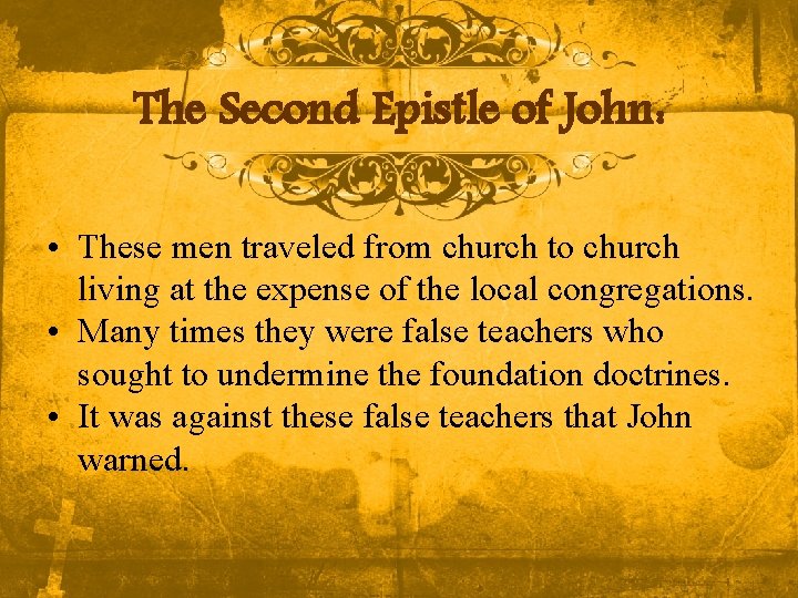 The Second Epistle of John: • These men traveled from church to church living The Second Epistle of John: • These men traveled from church to church living