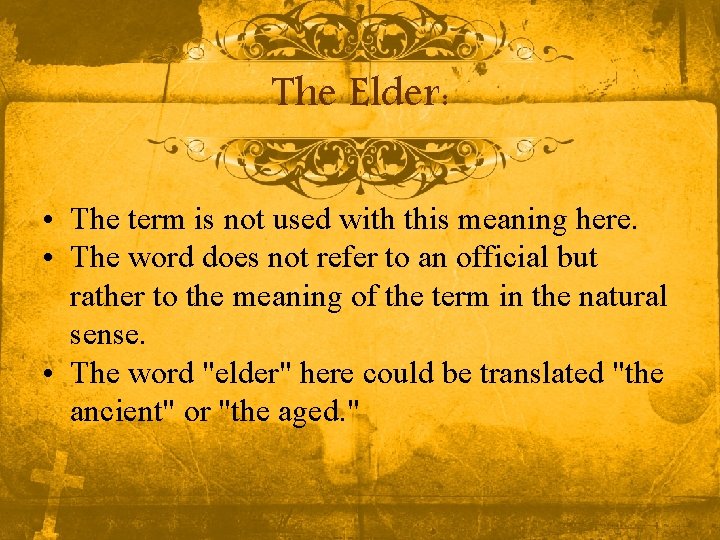 The Elder: • The term is not used with this meaning here. • The The Elder: • The term is not used with this meaning here. • The