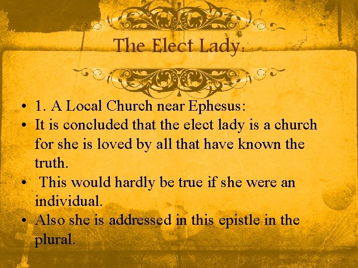 The Elect Lady: • 1. A Local Church near Ephesus: • It is concluded The Elect Lady: • 1. A Local Church near Ephesus: • It is concluded