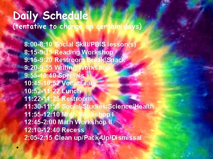 Daily Schedule (tentative to change on certain days) • 8: 00 -8: 10 Social